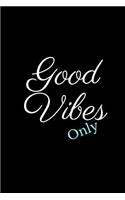 Good Vibes Only