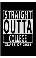 Straight Outta College Class of 2021: Blank Lined Journal - College Senior Gift, College Senior