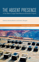 Absent Presence of the State in Large-Scale Resource Extraction Projects
