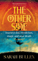 OTHER SIDE - Journeys into mysticism, magic and near death