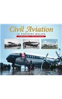 Civil Aviation in Northern Ireland: An Illustrated History - 1909 to the Present Day