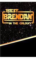 Best Brendan in the Galaxy: Handwriting Practice Paper for Kids Notebook with Dotted Lined Sheets for K-3 Students 120 Pages 6x9