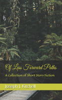 Of Less Forward Paths: A Collection of Short Story Fiction