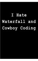 I Hate Waterfall and Cowboy Coding