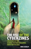 Rise of the Cyberzines: The Story of the Science-Fiction Magazines from 1991 to 2020: The History of the Science-Fiction Magazines Volume V