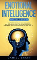 Emotional Intelligence: 2 Books in 1 - Helpful Tips To Improve Your Social Skills And Relationships For Better Life And Success At Work And Find Out Why It Can Matter More 