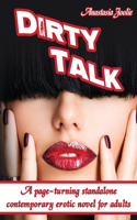 Dirty Talk: A Page-Turning Standalone Contemporary Erotic Novel for Adults