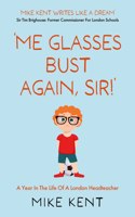 ‘Me Glasses Bust Again, Sir!’