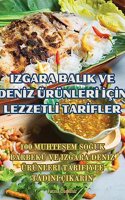 Izgara Balik Ve Denİz Ürünlerİ İçİn Lezzetlİ Tarİfler