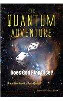 Quantum Adventure, The: Does God Play Dice?