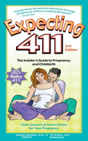 Expecting 411: The Insider's Guide to Pregnancy and Childbirth: The Insider's Guide to Pregnancy and Childbirth