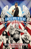 Battle Royal in the Sky: The Life and Death of Wrestling's 100 Greatest Gods and Gimmicks