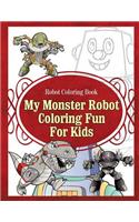 Robot Coloring Book My Monster Robot Coloring Fun For Kids