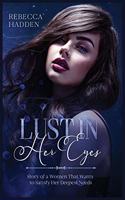 Lust in Her Eyes: Story of a Women That Wants to Satisfy Her Deepest Needs