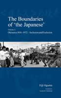 Boundaries of 'The Japanese': Volume 1: Okinawa 1818-1972 - Inclusion and Exclusion