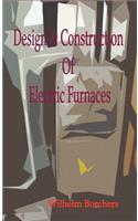 Design & Construction Of Electric Furnaces