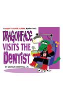 Dragonface Visits The Dentist