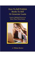 How To Self Publish Books To Sell Or Generate Leads