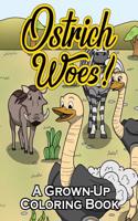 Ostrich Woes!