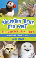 süßesten Tiere der Welt Ein Buch für Kinder