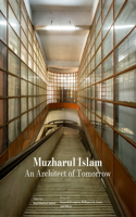 Muzharul Islam, An Architect of Tomorrow