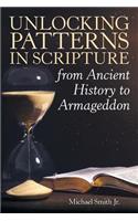 Unlocking Patterns in Scripture from Ancient History to Armageddon