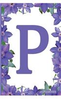 Monogram Journal - Initial P (Purple Flower): 6" x 9", Monogram Initial Lined Journal, Durable Cover,150 Pages For Writing, Notes (Journal, Notebook)