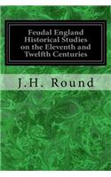 Feudal England Historical Studies on the Eleventh and Twelfth Centuries