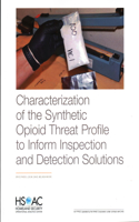 Characterization of the Synthetic Opioid Threat Profile to Inform Inspection and Detection Solutions