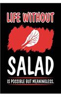 Life Without Salad Is Possible But Meaningless.: Blank Lined Notebook Journal
