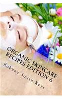 Organic Skincare Recipes Edition 6