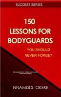 150 Lessons For Bodyguards You Should Never Forget!