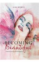 Becoming Beautiful: A Personal Journey Towards Happiness