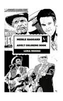 Merle Haggard Adult Coloring Book: Godfather of Country Music and Grammy Lifetime Award Winner, American Cultural Icon Rip Legend Inspired Adult Coloring Book