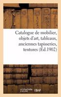 Catalogue de Mobilier, Objets d'Art, Tableaux, Anciennes Tapisseries, Tentures