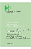 Les mutations de la siderurgie mondiale du XXe siecle a nos jours / The Transformation of the World Steel Industry from the XXth Century to the Present