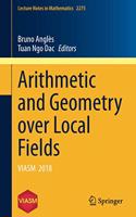 Arithmetic and Geometry over Local Fields: Viasm 2018