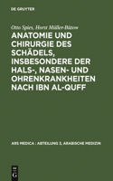 Anatomie Und Chirurgie Des Schädels, Insbesondere Der Hals-, Nasen- Und Ohrenkrankheiten Nach Ibn Al-Quff