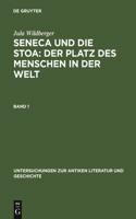 Seneca Und Die Stoa: Der Platz Des Menschen in Der Welt
