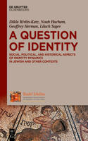 Question of Identity: Social, Political, and Historical Aspects of Identity Dynamics in Jewish and Other Contexts