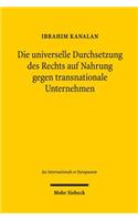 Die universelle Durchsetzung des Rechts auf Nahrung gegen transnationale Unternehmen