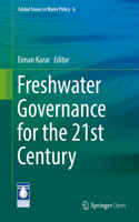 Freshwater Governance for the 21st Century: (6 Global Issues in Water Policy)