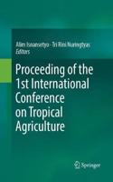 Proceeding of the 1st International Conference on Tropical Agriculture