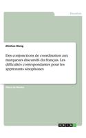 Des conjonctions de coordination aux marqueurs discursifs du français. Les difficultés correspondantes pour les apprenants sinophones