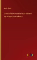 Graf Bismarck und seine Leute während des Krieges mit Frankreich