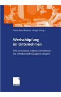 Wertschöpfung Im Unternehmen: Wie Innovative Interne Dienstleister Die Wettbewerbsfähigkeit Steigern(German)