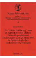 «Kieler Erklaerung» Vom 26. September 1949 Und Die «Bonn-Kopenhagener Erklaerungen» Vom 29. Maerz 1955 Im Spiegel Deutscher Und Daenischer Zeitungen