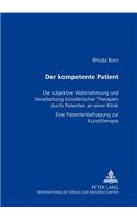 kompetente Patient: Die subjektive Wahrnehmung und Verarbeitung kuenstlerischer Therapien durch Patienten an einer Klinik- Eine Patientenbefragung zur Kunsttherapie