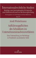 Aufklaerungspflichten des Schuldners im Unternehmensinsolvenzverfahren: Eine Untersuchung zur Rechtslage in Frankreich aus deutscher Sicht