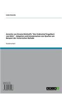 Annette Von Droste-Hulshoffs 'Der Erzbischof Engelbert Von Koln': Adaption Und Interpretation Von Quellen Am Beispiel Der Historischen Ballade